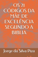 OS 21 CÓDIGOS DA MÃE DE EXCELÊNCIA SEGUNDO A BIBLIA (Portuguese Edition) B0DWLWCTCV Book Cover