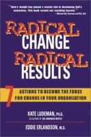 Radical Change, Radical Results: 7 Actions to Become the Force for Change in Your Organization 0793173639 Book Cover