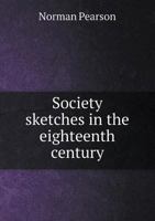 Society Sketches in the Eighteenth Century 1355147506 Book Cover