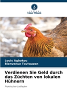 Verdienen Sie Geld durch das Züchten von lokalen Hühnern 6205950863 Book Cover