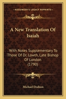 A New Translation Of Isaiah: With Notes Supplementary To Those Of Dr. Lowth, Late Bishop Of London 1165933977 Book Cover