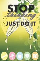 stop thinking just do it: A Daily Food And Exercise Journal, Designed by Fitness Experts to Help You Live Your Healthiest Life, Track Your Goals, 1706233515 Book Cover