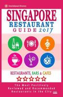 Singapore Restaurant Guide 2017: Best Rated Restaurants in Singapore - 500 Restaurants, Bars and Cafes Recommended for Visitors, 2017 1537495771 Book Cover