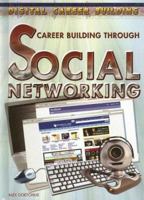 Career Building Through Social Networking (Digital Career Building) 1404219439 Book Cover