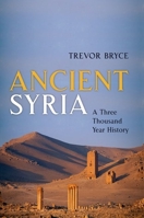 Ancient Syria: A Three Thousand Year History 0199646678 Book Cover