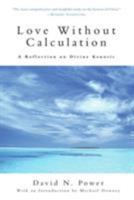 Love Without Calculation: A Reflection on Divine Kenosis 0824522834 Book Cover