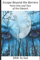 Escape Beyond the Barriers: Parts One and Two of the Diptych 169339734X Book Cover