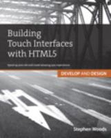 Building Touch Interfaces with HTML5: Speed Up Your Site and Create Amazing User Experiences 0321887654 Book Cover