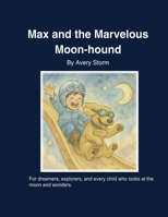 Max and the Marvelous Moon-hound: A Magical Bedtime Adventure B0FTNDWJS6 Book Cover