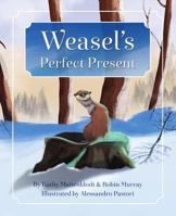 Weasel's Perfect Present 1634891937 Book Cover