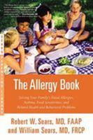 The Allergy Book: Solving Your Family's Nasal Allergies, Asthma, Food Sensitivities, and Related Health and Behavioral Problems 0316324809 Book Cover