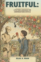 Fruitful: A Pattern Language for Conversations with AI B0H9DVFV47 Book Cover