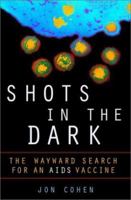 Shots in the Dark: The Wayward Search for an AIDS Vaccine 0393322254 Book Cover