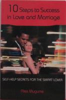 10 Steps To Success In Love And Marriage   Self Help Secrets For The Smart Lover   2004 Publication 0974216402 Book Cover