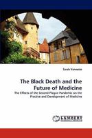 The Black Death and the Future of Medicine 3838399196 Book Cover