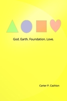 God. Earth. Foundation. Love. B084P6GJ9C Book Cover