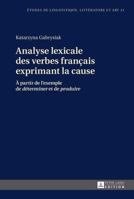 Analyse lexicale des verbes français exprimant la cause 3631666349 Book Cover