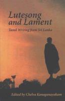 Lutesong and Lament: Tamil Writing from Sri Lanka 0920661971 Book Cover