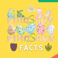 Dinosaur Facts: Facts by Kids for Kids 1738711609 Book Cover