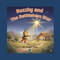 Buzzby and the Bethlehem Star: A gentle Christmas story about a curious little bee who follows the light to the newborn King (The Clover Meadow Adventures) B0FY6YKCDS Book Cover
