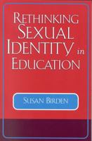 Rethinking Sexual Identity in Education (Curriculum, Cultures, and (Homo)Sexualities) 0742542955 Book Cover