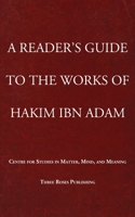 A Reader's Guide To The Works of Hakim Ibn Adam 1069898341 Book Cover