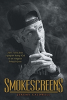 Smokescreens: How I went from a gangster hating God to an evangelist living for Jesus B0GZVPKPSS Book Cover