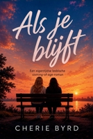 Als Je Blijft: Een Eigentijdse Lesbische Coming-Of-Age-Roman (Dutch Edition) B0H423LVVM Book Cover