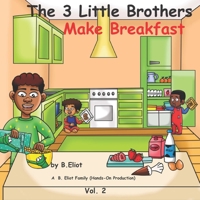 The 3 Little Brothers Make Breakfast: Vol 2 B097XGSSYF Book Cover