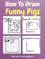 How To Draw Funny Pigs: A Step-by-Step Drawing and Activity Book for Kids to Learn to Draw Funny Pigs 3934166660 Book Cover