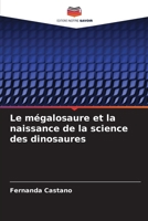 Le mégalosaure et la naissance de la science des dinosaures (French Edition) 6209934579 Book Cover