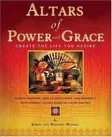 Altars of Power and Grace: Create the Life You Desire--Achieve Harmony, Health, Fulfillment and Prosperity with Personal Altars Based on Vastu Shastra 0974910902 Book Cover