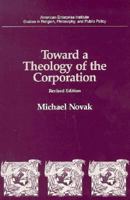 Toward a Theology of the Corporation 0844737445 Book Cover