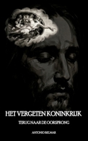 Het Vergeten Koninkrijk: Terug naar de Oorsprong (Dutch Edition) B0GSBDV43Q Book Cover