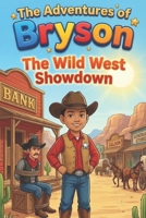 Adventures of bryson: The Wild West Showdown B0GT1DKHKJ Book Cover