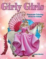 Girly Girls Grayscale Coloring Book for Adults: Perfect for Moms and Daughters to Color Together 1977934722 Book Cover