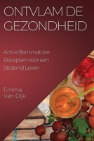 Ontvlam de Gezondheid: Anti-inflammatoire Recepten voor een Stralend Leven 1835194508 Book Cover