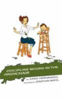 Discipline Begins in the Highchair 1434365158 Book Cover