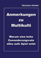 Anmerkungen zu Multikulti: Warum eine hohe Zuwanderungsrate alles aufs Spiel setzt 374120854X Book Cover