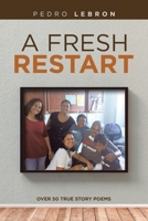 A FRESH RESTART: OVER 50 TRUE STORY POEMS 1663210675 Book Cover
