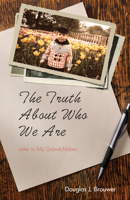 The Truth About Who We Are 1532660960 Book Cover