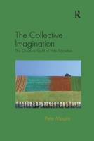 The Collective Imagination: The Creative Spirit of Free Societies 1138117080 Book Cover