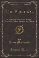 The Prodigal: Chapters by Moorhouse, Moody, Spurgeon, Aitken, Talmage and Others 1372318666 Book Cover