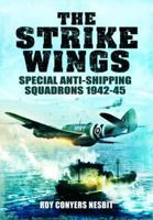 The Strike Wings: Special Anti-Shipping Squadrons 1942-45 0718305205 Book Cover