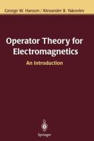 Operator Theory for Electromagnetics: An Introduction 1441929347 Book Cover