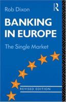 Banking in Europe: The single market 0415103770 Book Cover