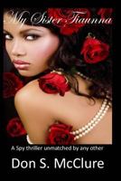 My Sister Tiaunna: A Spy Thriller Unmatched by Any Other 1530285011 Book Cover