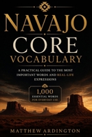 Navajo Core Vocabulary: A Practical Guide to the Most Important Words and Real-Life Expressions B0GXS6MJS8 Book Cover