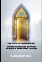 The Voice of Swedenborg: Correspondences Between Heavenly and Earthly Realm (Necromantic Channels) B0F191ZC5T Book Cover