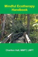 Mindful Ecotherapy Handbook 1482035847 Book Cover